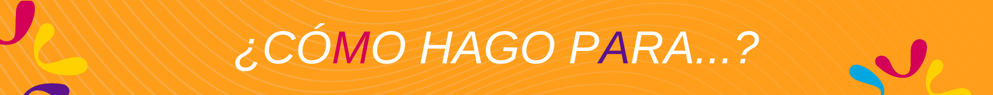 ¿Cómo hago para...?